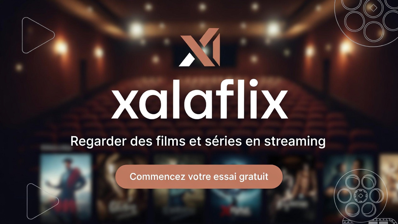 Streaming sur Xalaflix en qualité 4K Ultra HD sur grand écran
